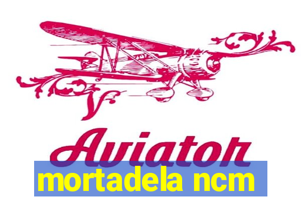 mortadela ncm