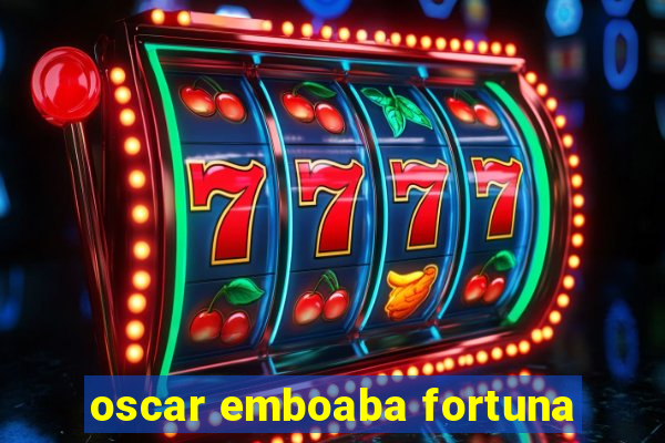 oscar emboaba fortuna