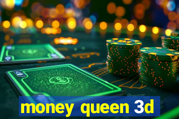 money queen 3d