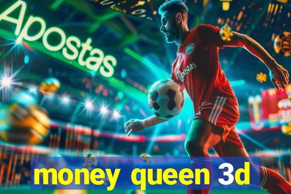 money queen 3d