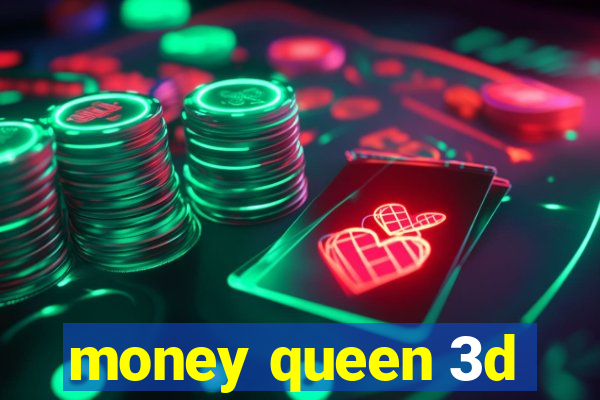 money queen 3d