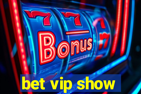 bet vip show