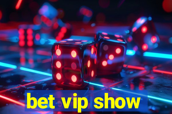 bet vip show