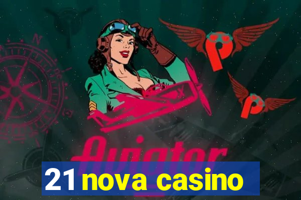 21 nova casino