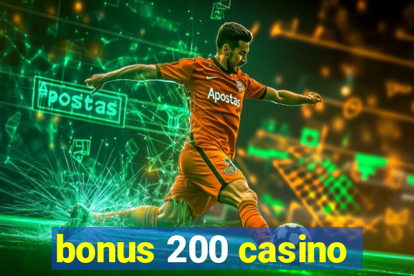 bonus 200 casino