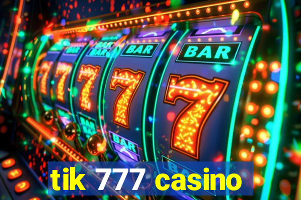 tik 777 casino