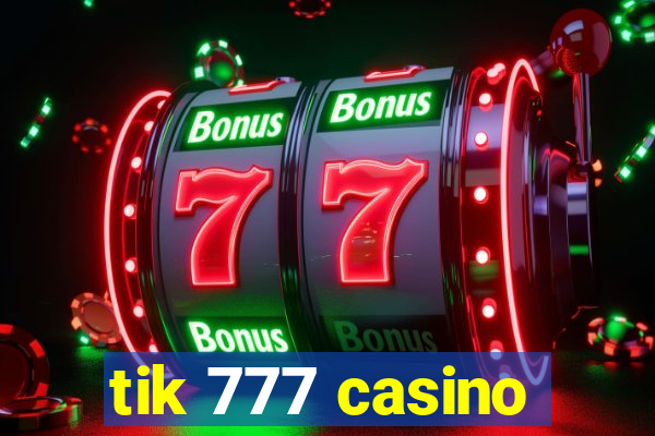 tik 777 casino