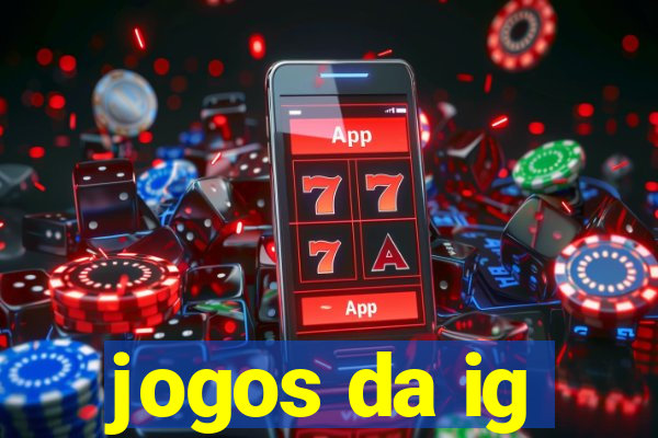 jogos da ig