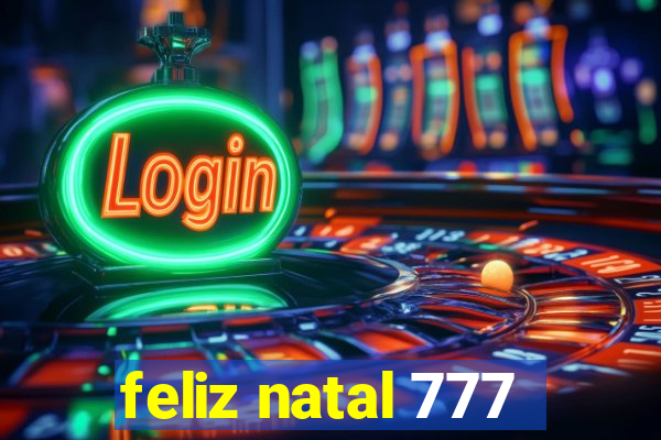 feliz natal 777