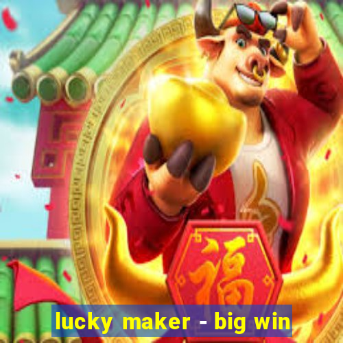 lucky maker - big win