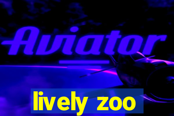 lively zoo