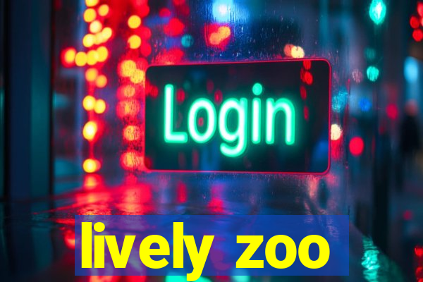 lively zoo