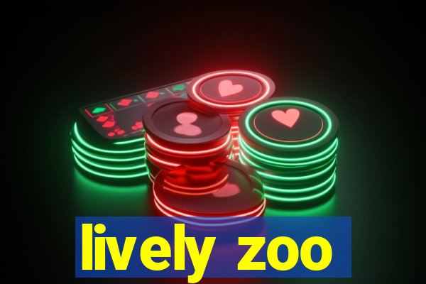 lively zoo