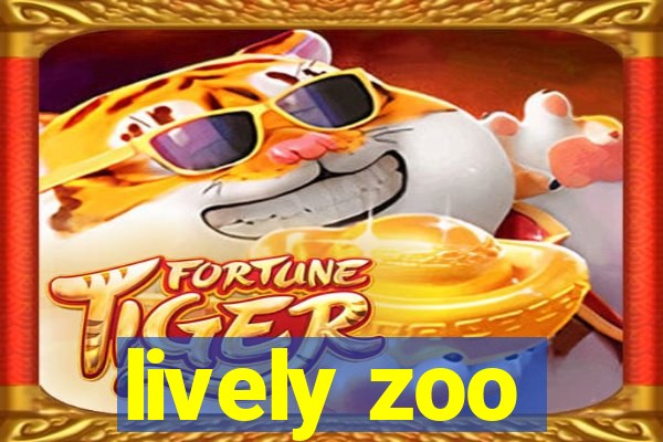 lively zoo