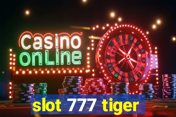 slot 777 tiger