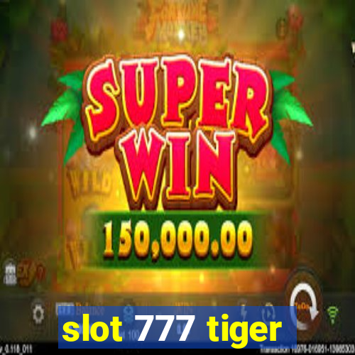 slot 777 tiger