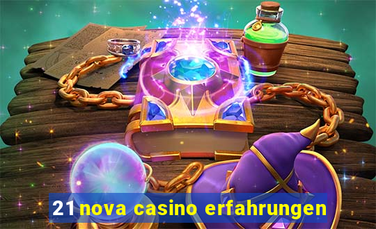 21 nova casino erfahrungen