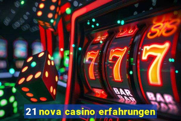 21 nova casino erfahrungen