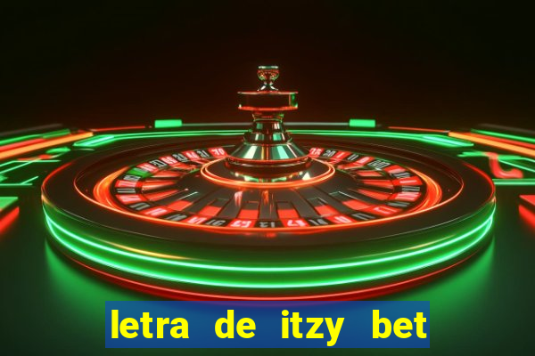 letra de itzy bet on me