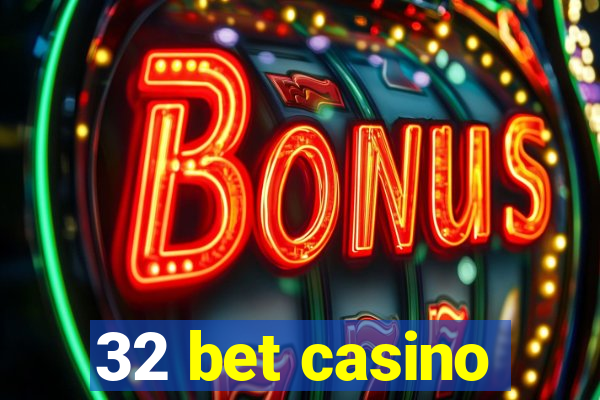 32 bet casino