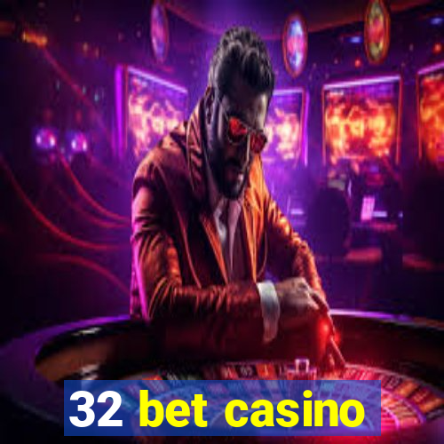 32 bet casino