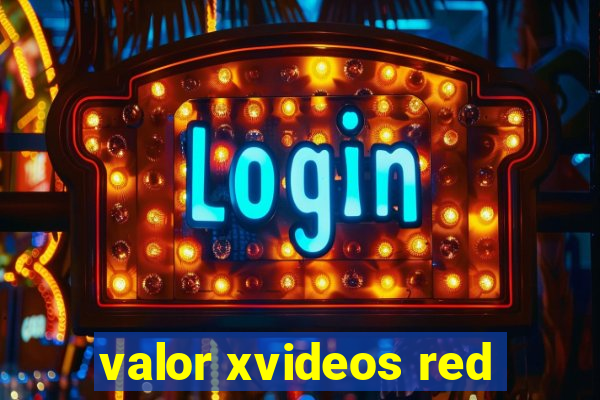 valor xvideos red