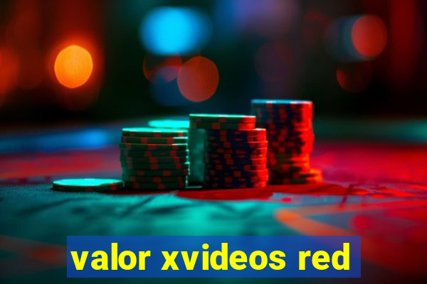 valor xvideos red