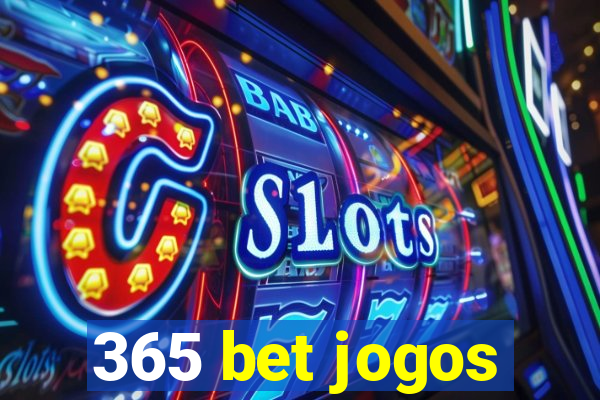 365 bet jogos