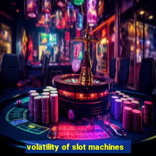 volatility of slot machines