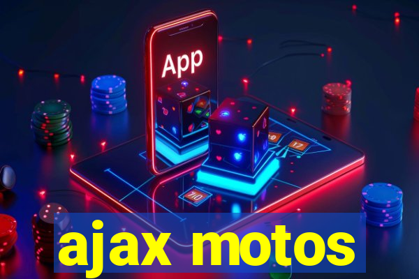 ajax motos