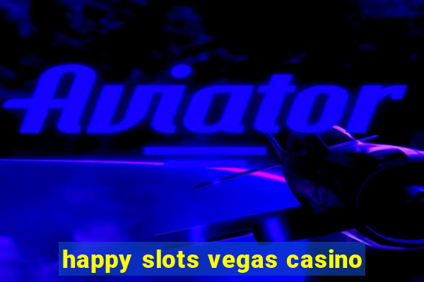 happy slots vegas casino