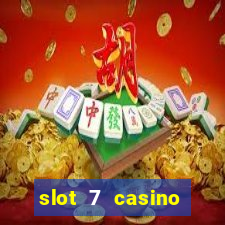 slot 7 casino bonus code