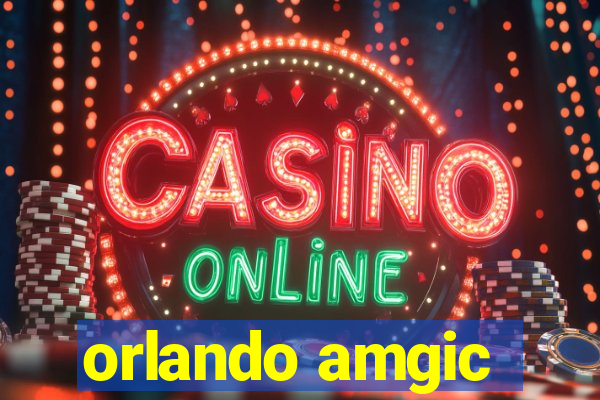 orlando amgic