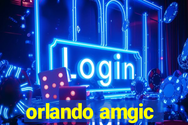 orlando amgic