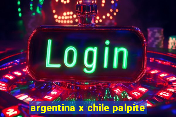 argentina x chile palpite