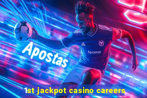 1st jackpot casino careers