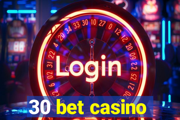 30 bet casino