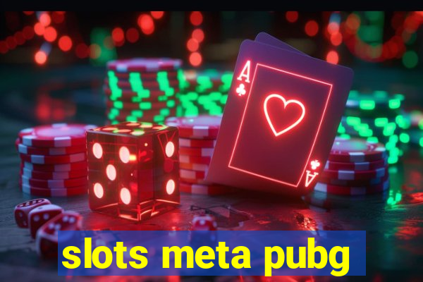 slots meta pubg