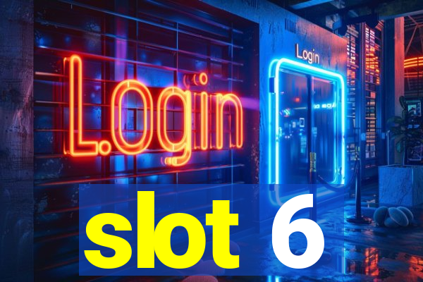 slot 6