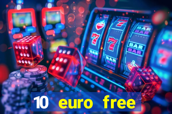 10 euro free casino no deposit