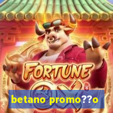 betano promo??o