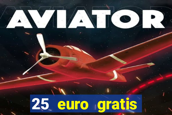 25 euro gratis casino bonus