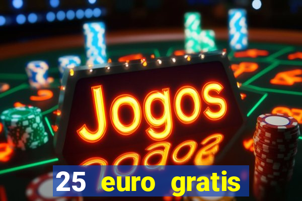 25 euro gratis casino bonus