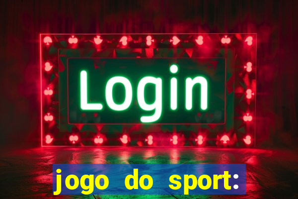 jogo do sport: onde assistir