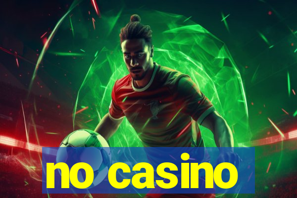 no casino