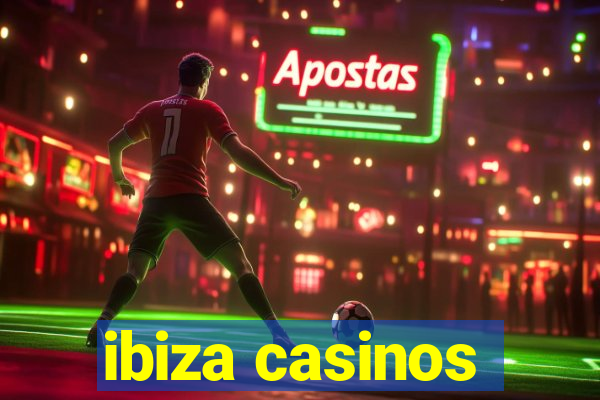 ibiza casinos