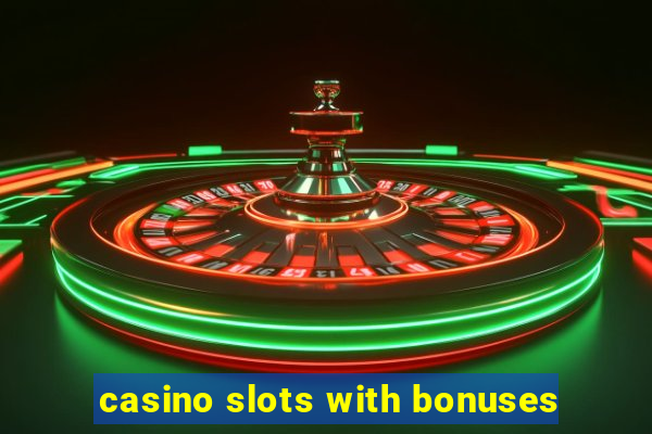 casino slots with bonuses