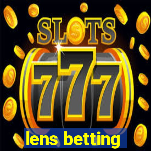 lens betting