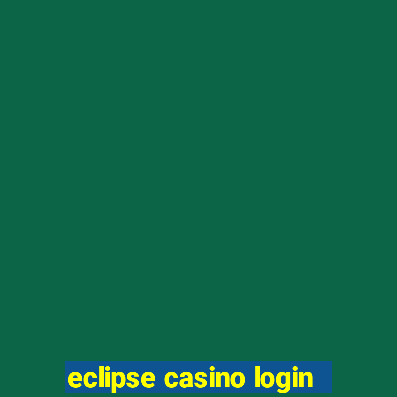 eclipse casino login