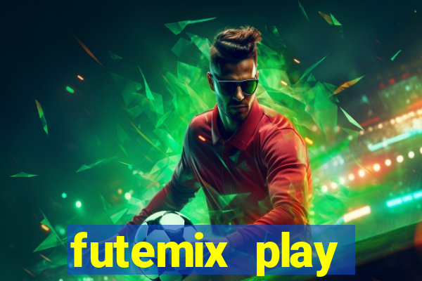 futemix play futebol ao vivo